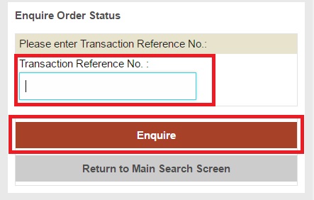 Enter the transaction reference number on the Enquire Order Status page and then click 